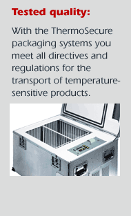 Tested Quality: With the ThermoSecure transport packaging systems you meet all directives and regulations for the transport of temperature-sensitive products.